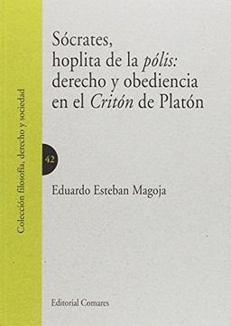 portada Sócrates, Hoplita De La Pólis: Derecho Y Obediencia En El Critón De Platón (in Spanish)