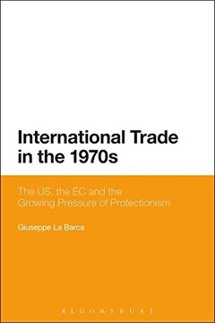 portada International Trade in the 1970S: The us, the ec and the Growing Pressure of Protectionism (en Inglés)