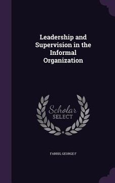 portada Leadership and Supervision in the Informal Organization (en Inglés)