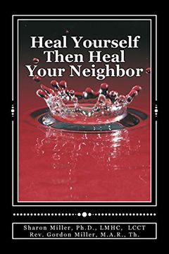 portada Heal Yourself Then Heal Your Neighbor: A Five-Step Approach to Emotional Healing