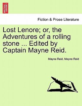 portada lost lenore; or, the adventures of a rolling stone ... edited by captain mayne reid. (en Inglés)