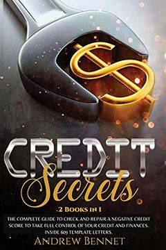 portada Credit Secrets: The Complete Guide to Check and Repair a Negative Credit Score to Take Full Control of Your Credit and Finances. Inside 609 Template Letters. (en Inglés)