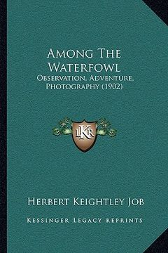 portada among the waterfowl: observation, adventure, photography (1902) (in English)