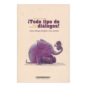 portada Todo Tipo de Diálogos! Quince Diálogos Filosóficos Entre Animales (in Spanish)