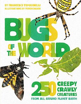 portada Bugs of the World: 250 Creepy-Crawly Creatures From Around Planet Earth 