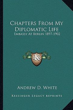 portada chapters from my diplomatic life: embassy at berlin 1897-1902 (en Inglés)
