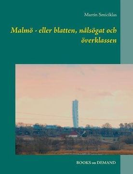 portada Malmo - Eller Blatten, Nalsogat Och Overklassen (Swedish Edition)