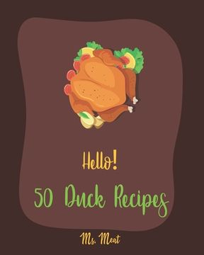 portada Hello! 50 Duck Recipes: Best Duck Cookbook Ever For Beginners [Poultry Cookbook, Chicago Recipes, Natures Recipe Duck, Roast Duck Recipe, Cass (en Inglés)