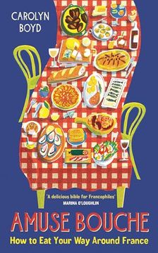 portada Amuse Bouche: How to Eat Your Way Around France (en Inglés)