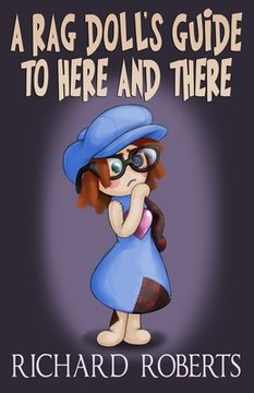 portada A Rag Doll's Guide to Here and There (en Inglés)