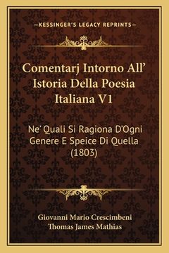 portada Comentarj Intorno All' Istoria Della Poesia Italiana V1: Ne' Quali Si Ragiona D'Ogni Genere E Speice Di Quella (1803) (en Latin)