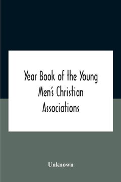 portada Year Book Of The Young Men'S Christian Associations Of The United States, And Dominion Of Canada For The Year 1891 (en Inglés)