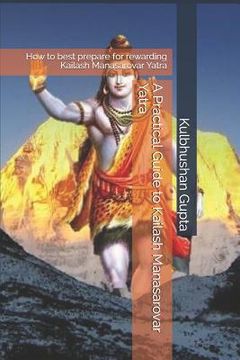 portada A Practical Guide to Kailash Manasarovar Yatra: How to Best Prepare for Rewarding Kailash Manasarovar Yatra (en Inglés)