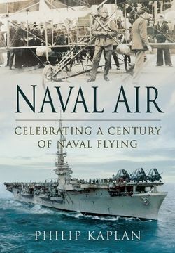 portada Naval Air: Celebrating a Century of Naval Flying (en Inglés)