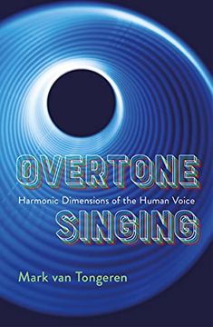 portada Overtone Singing: Harmonic Dimensions of the Human Voice (en Inglés)