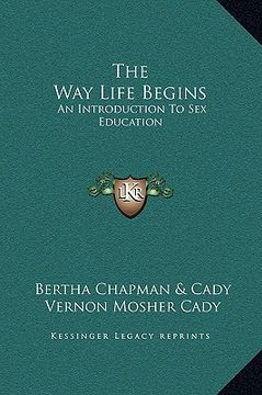 portada the way life begins: an introduction to sex education (en Inglés)
