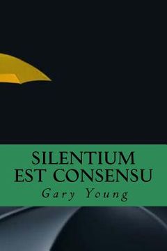 portada Silentium Est Consensu (en Inglés)