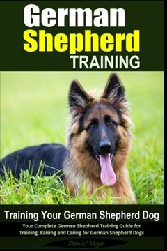 portada German Shepherd Training | Training Your German Shepherd Dog: Your Complete German Shepherd Training Guide for                       Training, Raising and Caring for German Shepherd Dogs