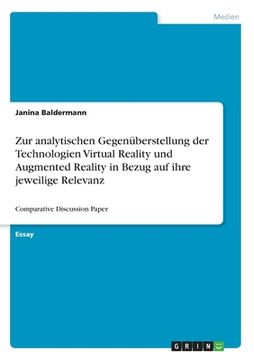 portada Zur analytischen Gegenüberstellung der Technologien Virtual Reality und Augmented Reality in Bezug auf ihre jeweilige Relevanz: Comparative Discussion (in German)