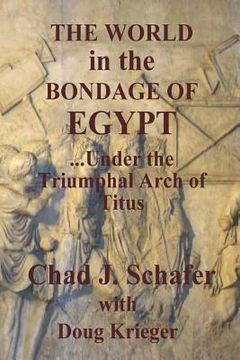 portada The World in the Bondage of Egypt: Under the Triumphal Arch of Titus (en Inglés)