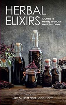 portada Herbal Elixirs: A Guide to Making Your own Medicinal Drinks 