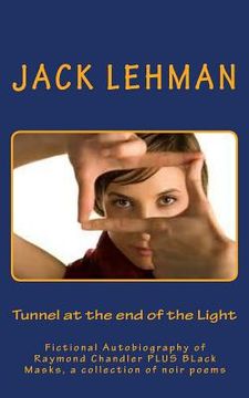 portada Tunnel at the end of the Light: Fictional Autobiography of Raymond Chandler (en Inglés)