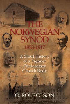 portada The Norwegian Synod 1853-1917: A Short History of a Premier Predecessor Church Body 