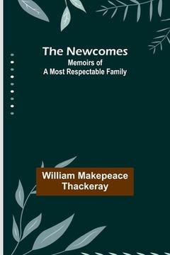 portada The Newcomes: Memoirs of a Most Respectable Family (in English)