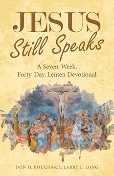 portada Jesus Still Speaks: A Seven-Week, Forty-Day, Lenten Devotional (in English)