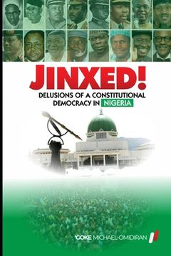 portada Jinxed!: Delusions of a Constitutional Democracy in Nigeria