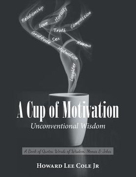 portada A Cup of Motivation: A Book of Quotes, Words of Wisdom, Memes & Jokes (en Inglés)