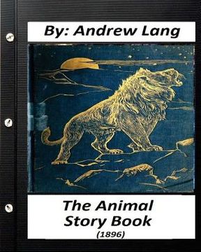 portada The Animal Story Book (1896) By Andrew Lang (Children's Classics) (Illustrated)