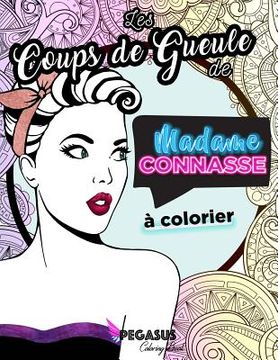 portada Les Coups de Gueule de Madame Connasse À Colorier (in French)