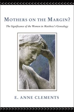 portada Mothers on the Margin?: The Significance of the Women in Matthew's Genealogy