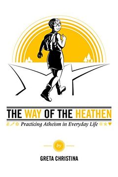 portada The Way of the Heathen: Practicing Atheism in Everyday Life