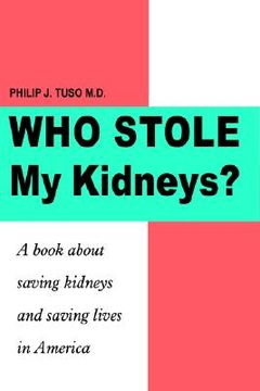 portada who stole my kidneys?: a book about saving kidneys and saving lives in america (en Inglés)