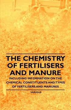 portada the chemistry of fertilisers and manure - including information on the chemical constituents and types of fertilisers and manures (in English)