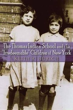 portada Thomas Indian School and the "Irredeemable" Children of New York (The Iroquois and Their Neighbors) (en Inglés)