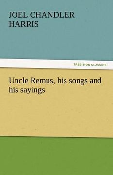 portada uncle remus, his songs and his sayings (en Inglés)