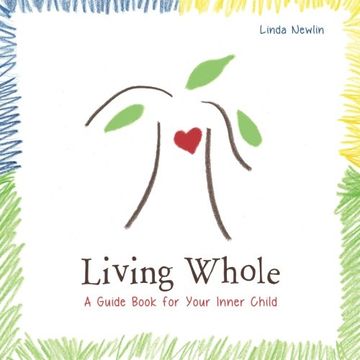 portada Living Whole: A Guide Book For Your Inner Child (en Inglés)