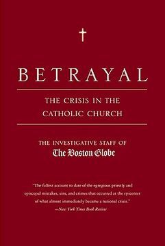 portada Betrayal: The Crisis in the Catholic Church (en Inglés)