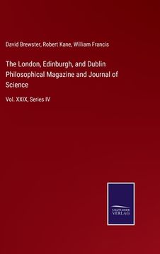 portada The London, Edinburgh, and Dublin Philosophical Magazine and Journal of Science: Vol. XXIX, Series IV