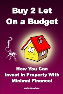 portada Buy to Let on a Budget - How You Can Invest in Property with Minimal Finance! (en Inglés)