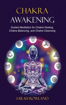 portada Chakra Awakening: Guided Meditation to Heal Your Body and Increase Energy with Chakra Balancing, Chakra Healing, Reiki Healing, and Guid (in English)