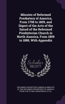 portada Minutes of Reformed Presbytery of America, From 1798 to 1809, and Digest of the Acts of the Synod of the Reformed Presbyterian Church in North America (in English)