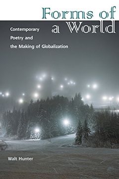portada Forms of a World: Contemporary Poetry and the Making of Globalization (in English)