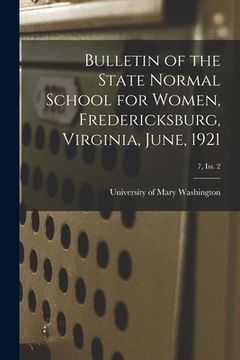 portada Bulletin of the State Normal School for Women, Fredericksburg, Virginia, June, 1921; 7, Iss. 2 (in English)
