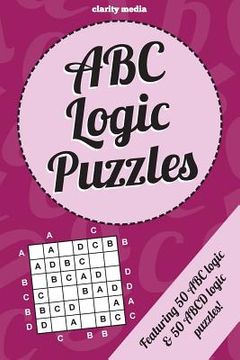 portada ABC Logic Puzzles: 100 of the very best ABC/ABCD logic puzzles featuring full solutions