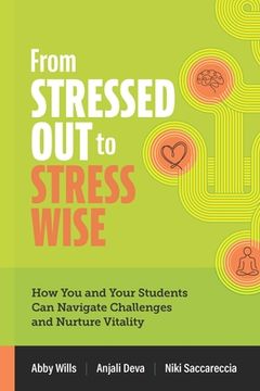 portada From Stressed Out to Stress Wise: How You and Your Students Can Navigate Challenges and Nurture Vitality (en Inglés)