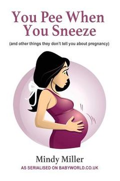 portada You Pee When You Sneeze: and other things they don't tell you about pregnancy (en Inglés)
